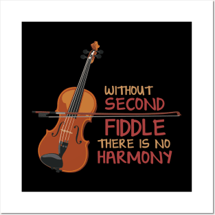 Without Second Fiddle There is no Harmony Posters and Art